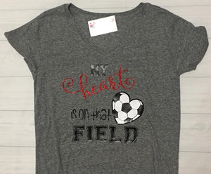My heart is on that field (soccer shirt)